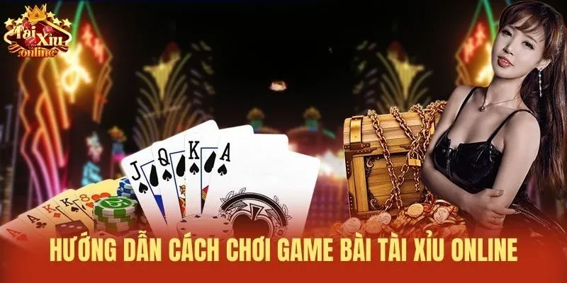 Hướng Dẫn cách Chơi Game Bài Tài Xỉu Online