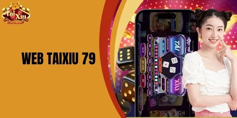 Web Taixiu 79 - Chơi Game Trực Tuyến Hấp Dẫn Và Thú Vị