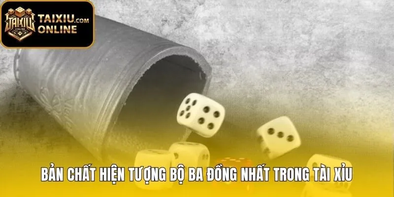 Tài xỉu nổ bão cùng quy tắc bộ ba đồng nhất