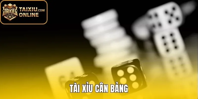 Tài Xỉu Cân Bảng - Cơ Chế Đối Ứng Và Quy Tắc Hoàn Tiền